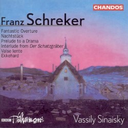 Fantastic Overture / Nachtstück / Prelude To A Drama / Interlude From Der Schatzgräber / Valse Lente / Ekkehard