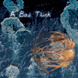 A Bad Think