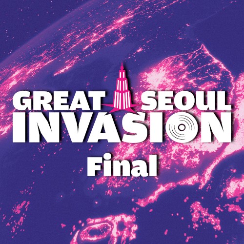 그레이트 서울 인베이전 Final
