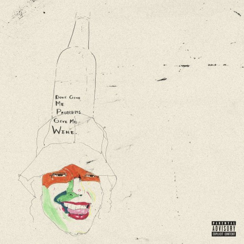 Don’t give me problems, give me wine
