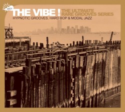 The Vibe! The Ultimate Rare Grooves Series, Volume 1: Hypnotic Grooves, Hard Bop & Modal Jazz