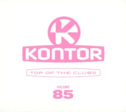 Kontor - Top Of The Clubs - Volume 85