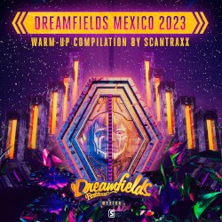 Dreamfields Mexico 2023 Warm - Up Compilation by Scantraxx