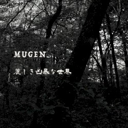 MUGEN / 麗しき凶暴な世界