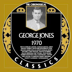 The Chronogical Classics: George Jones 1970