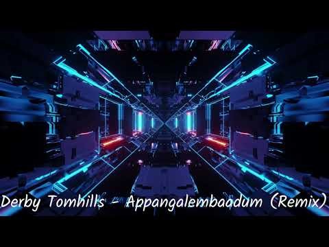 Appangalembaadum (Derby Tomhills remix)