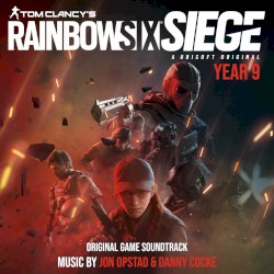 Rainbow Six Siege: Year 9 (Original Music from the Rainbow Six Siege Series) par Jon Opstad, Danny Cocke