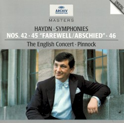 Symphonies No. 46, No. 45 "Farewell" & No. 42