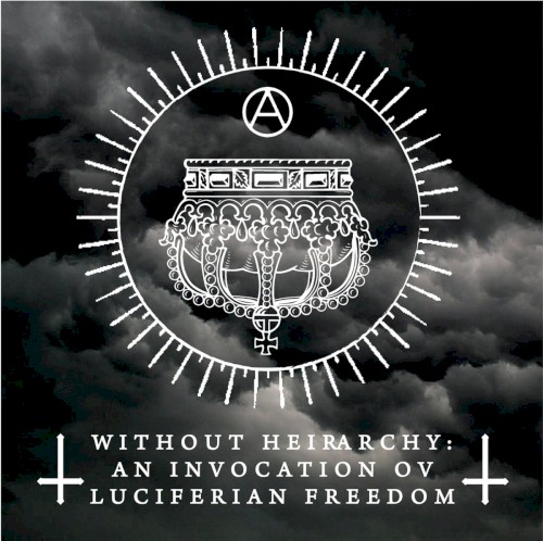 Without Hierarchy: An Invocation ov Luciferian Freedom