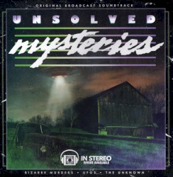 Unsolved Mysteries: Bizarre Murders / UFOS / The Unknown (Original Broadcast Soundtrack)