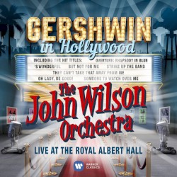 Gershwin In Hollywood: Live At The Royal Albert Hall