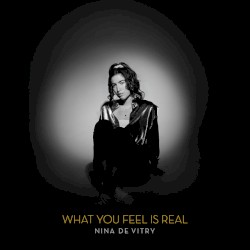 What You Feel Is Real