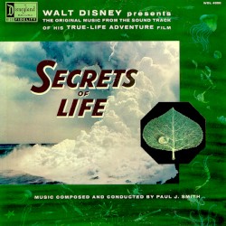 Walt Disney Presents the Original Music From the Sound Track of His True‐Life Adventure Film “Secrets of Life”