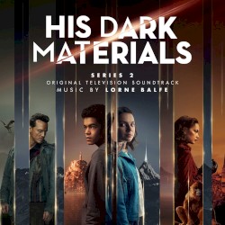His Dark Materials: Series 2 (Original Television Soundtrack)
