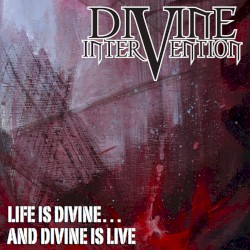 Life Is Divine… and Divine Is Live