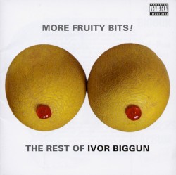 More Fruity Bits! The Rest of Ivor Biggun