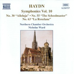 Symphonies, Vol. 10: No. 30 "Alleluja" / No. 55 "The Schoolmaster" / No. 63 "La Roxelane"