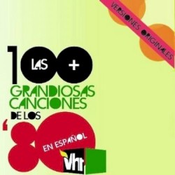 Las 100 + grandiosas canciones de los 80s en español