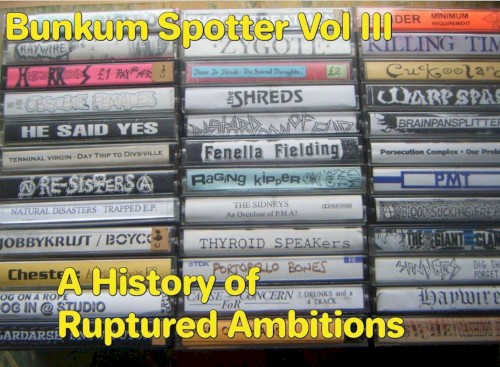 Bunkum Spotter Vol 3 - A History of Ruptured Ambitions