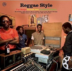 Reggae Style - Pop Songs Turned Into Jamaican Groove