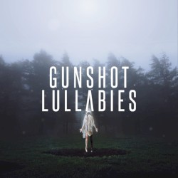 Gunshot Lullabies