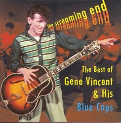 The Screaming End: The Best of Gene Vincent & His Blue Caps