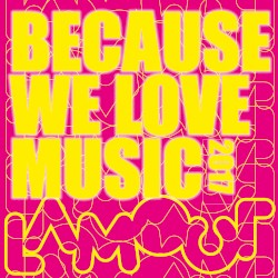 Because We Love Music 2017