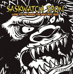 Saskwatch Iron (Come at the Kings You Best Not Miss)