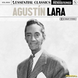 Essential Classics, Vol. 50: Agustín Lara