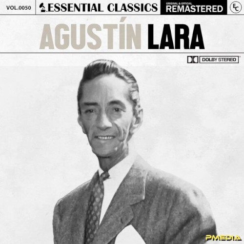 Essential Classics, Vol. 50: Agustín Lara