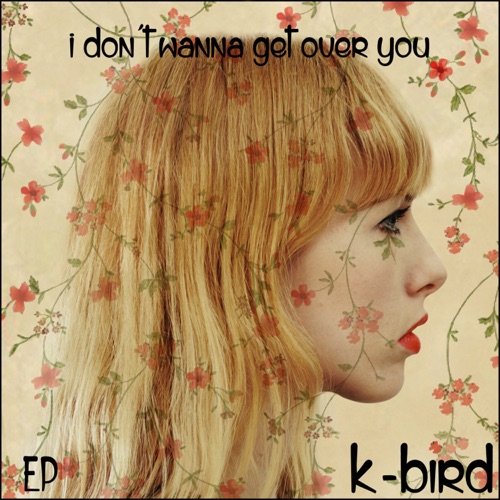 I Don’t Wanna Get Over You EP