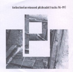 Kollection: Unreleased Pitchcadet Tracks 1996-1999