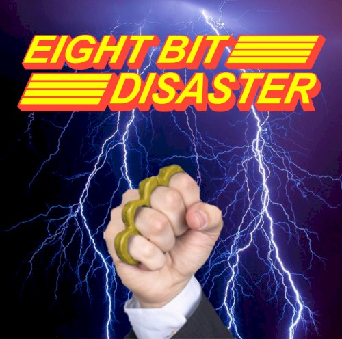 Eight Bit Disaster