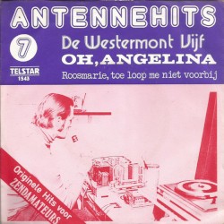 Antennehits 7: Oh, Angelina / Roosmarie, toe loop me niet voorbij