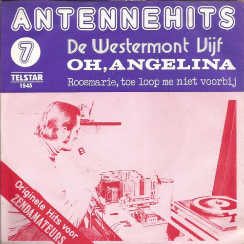 Antennehits 7: Oh, Angelina / Roosmarie, toe loop me niet voorbij