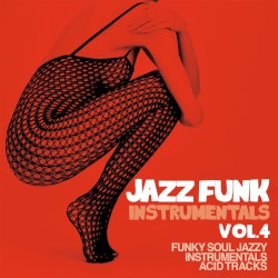 Jazz Funk Instrumentals, Vol. 4 (Funky Soul Jazzy Instrumentals Acid Tracks)