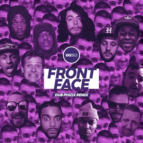 FRONT FACE (DUB PHIZIX RMX) [LVL 36.2]