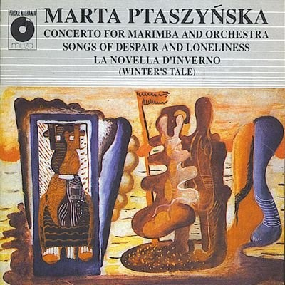Concerto for Marimba and Orchestra / Songs of Despair and Loneliness / La Novella d'Inverno (Winter's Tale)