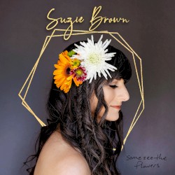 Some See The Flowers