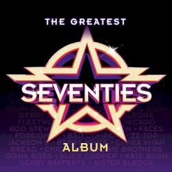 The Greatest Seventies Album