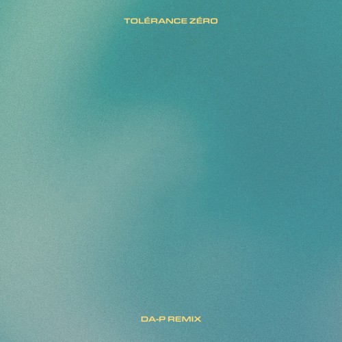Tolérance zéro (Da-P remix)