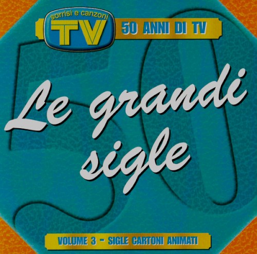 Le grandi sigle, volume 3: sigle cartoni animati