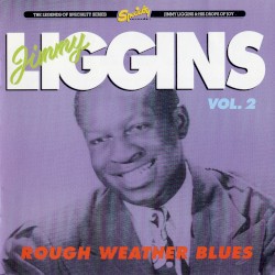 Jimmy Liggins & His Drops of Joy, Vol. 2: Rough Weather Blues