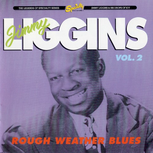 Jimmy Liggins & His Drops of Joy, Vol. 2: Rough Weather Blues