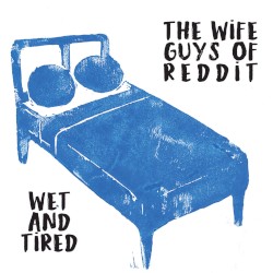 Wet and Tired