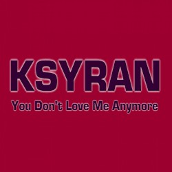 You Don’t Love Me Anymore