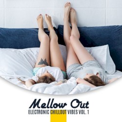 Mellow Out: Electronic Chillout Vibes Vol. 1