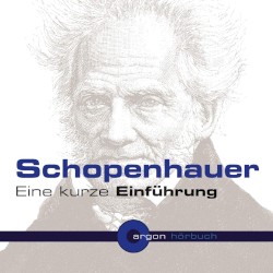 Schopenhauer: Eine kurze Einführung