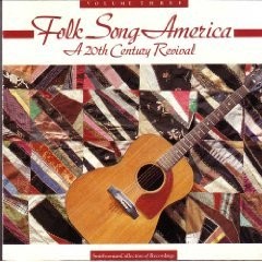 Folk Song America: A 20th Century Revival, Volume 3