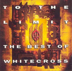 To the Limit: The Best of Whitecross
